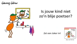Johnny Joker: Is jouw kind niet zo'n blije poetser? Zet een Joker in!